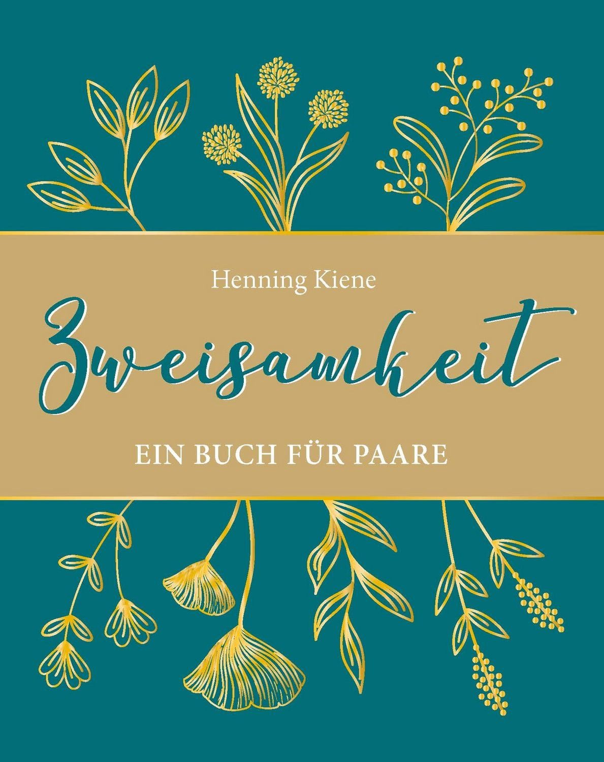 Zweisamkeit Ein Buch für Paare / Henning Kiene, Ein Buch für Paare, X