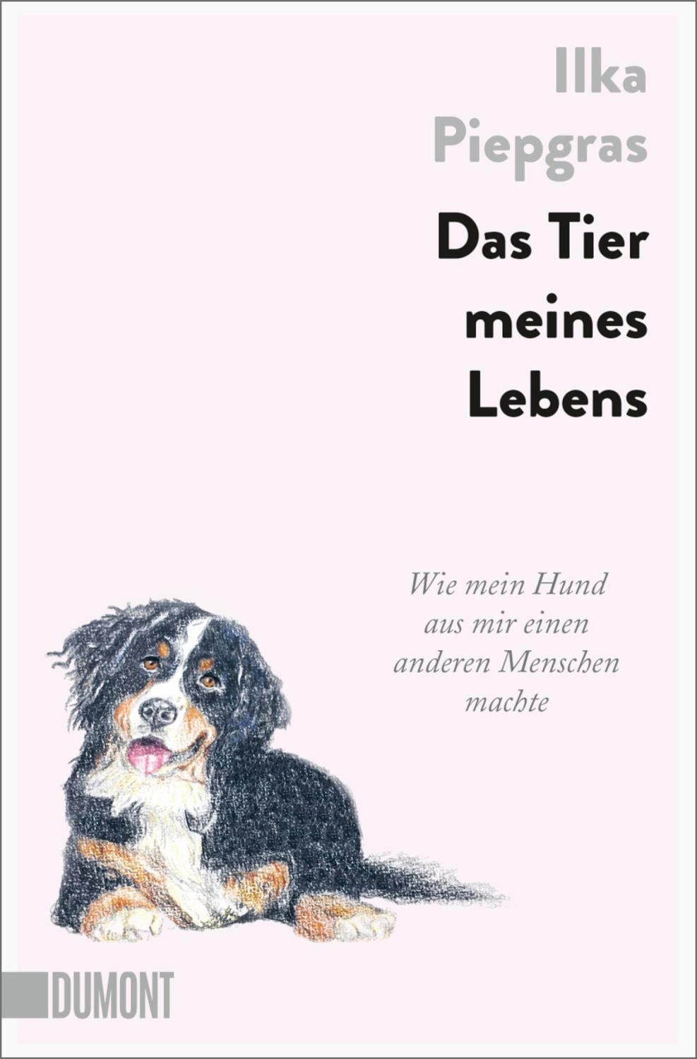 Das Tier meines Lebens / Ilka Piepgras