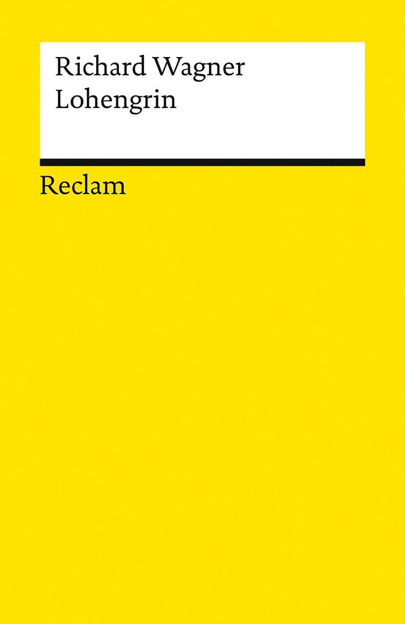 Lohengrin / Richard Wagner, Textbuch mit Varianten der Partitur – Neuausgabe des Opern-Klassikers zum 150-jährigen Jubiläum der Bayreuther Festspiele