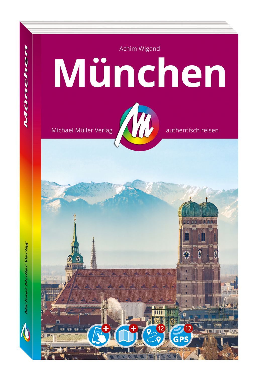 Reiseführer MICHAEL MÜLLER Reiseführer München 100% authentisch, aktuell und vor O Achim Wigand