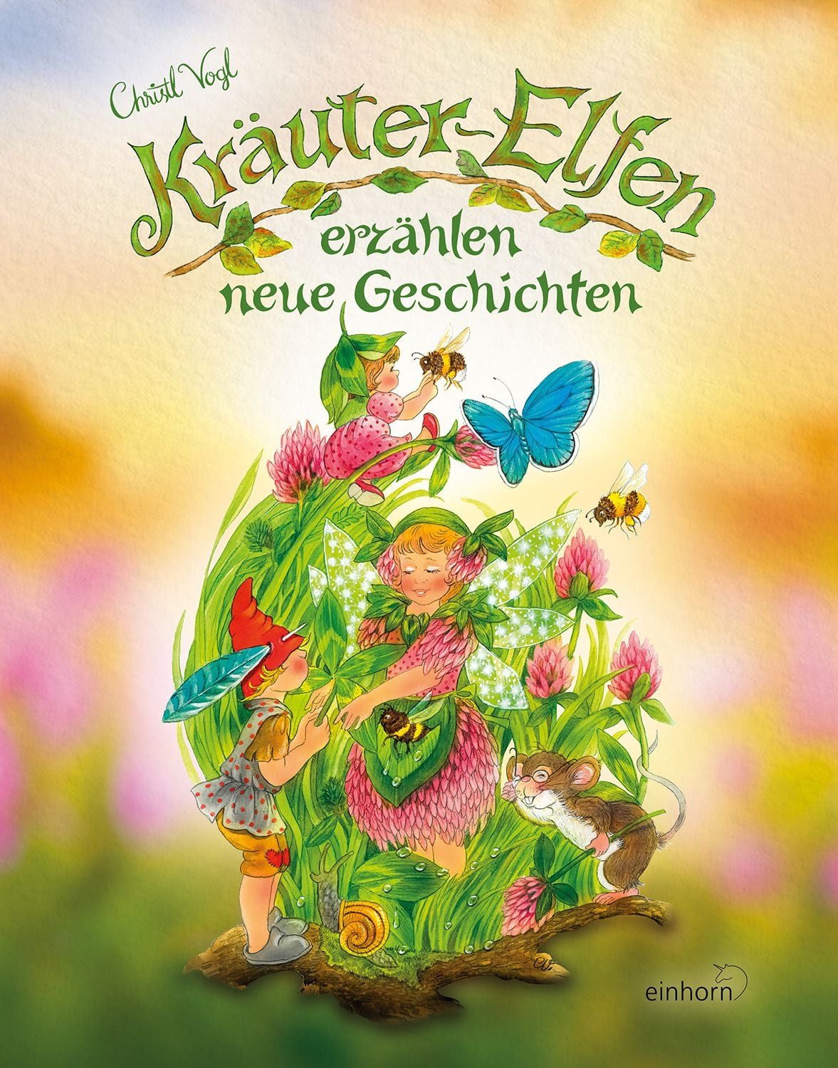 Kräuter-Elfen erzählen neue Geschichten / Christl Vogl