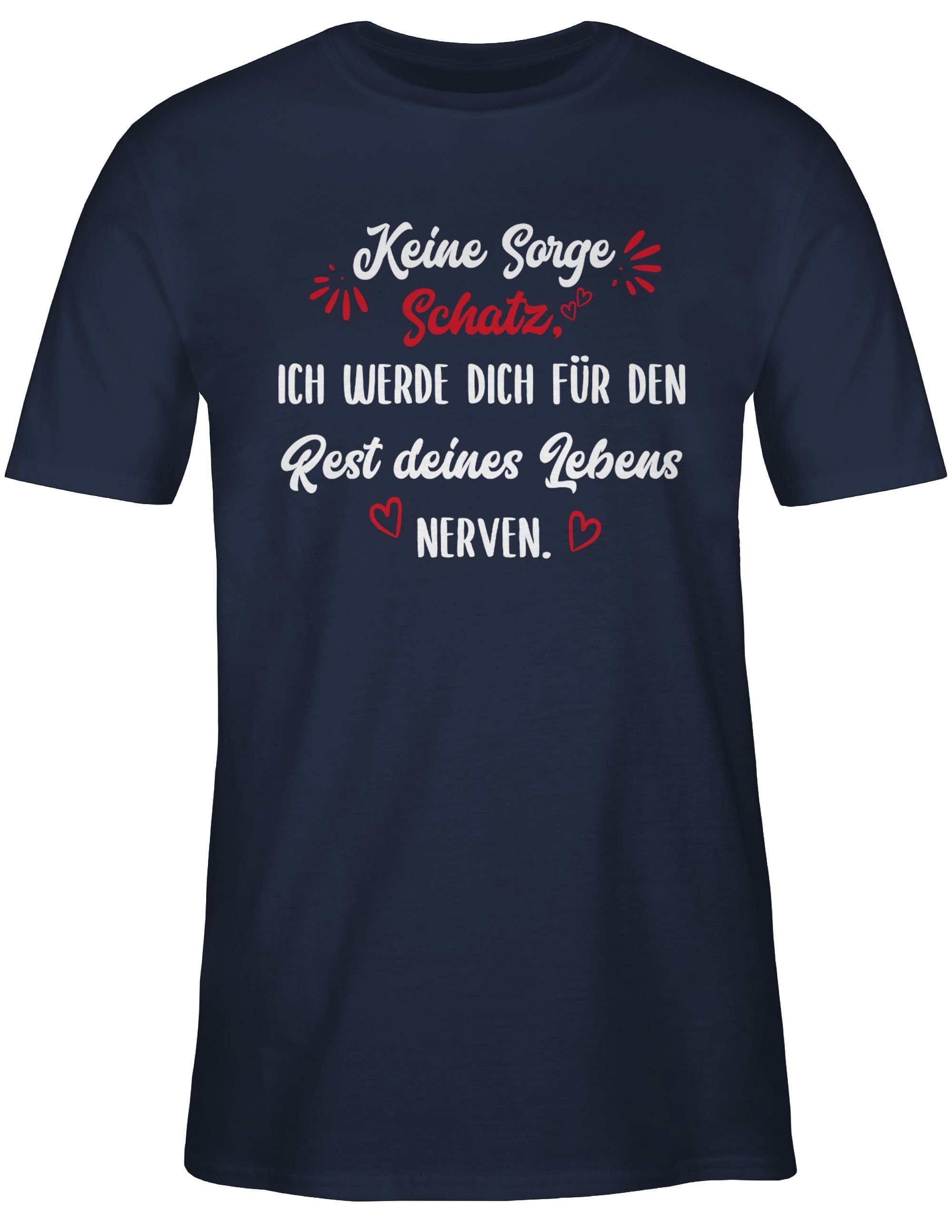 Shirtracer T-Shirt - Lebens Liebe den Schatz für Navy Keine Partner Blau dich 2 Valentinstag Ich Sorge deines Rest werde nerven