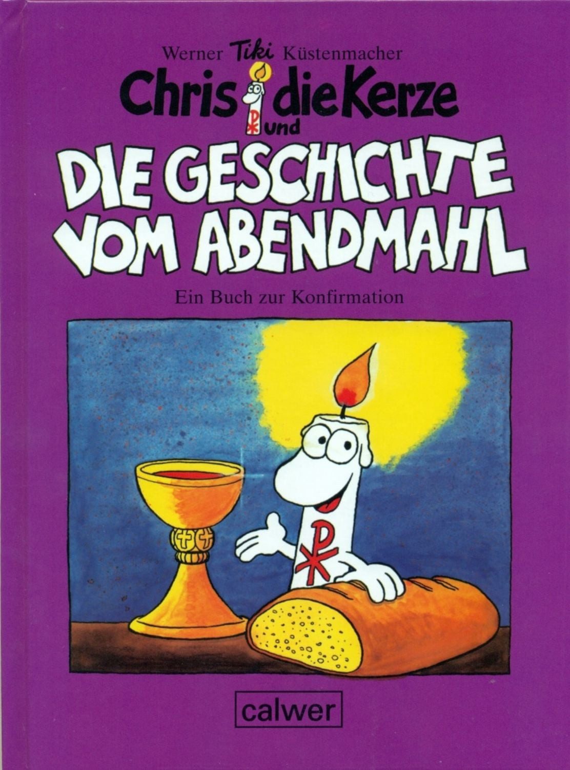 Chris, die Kerze und die Geschichte vom Abendmahl / Werner Tiki Küstenmacher