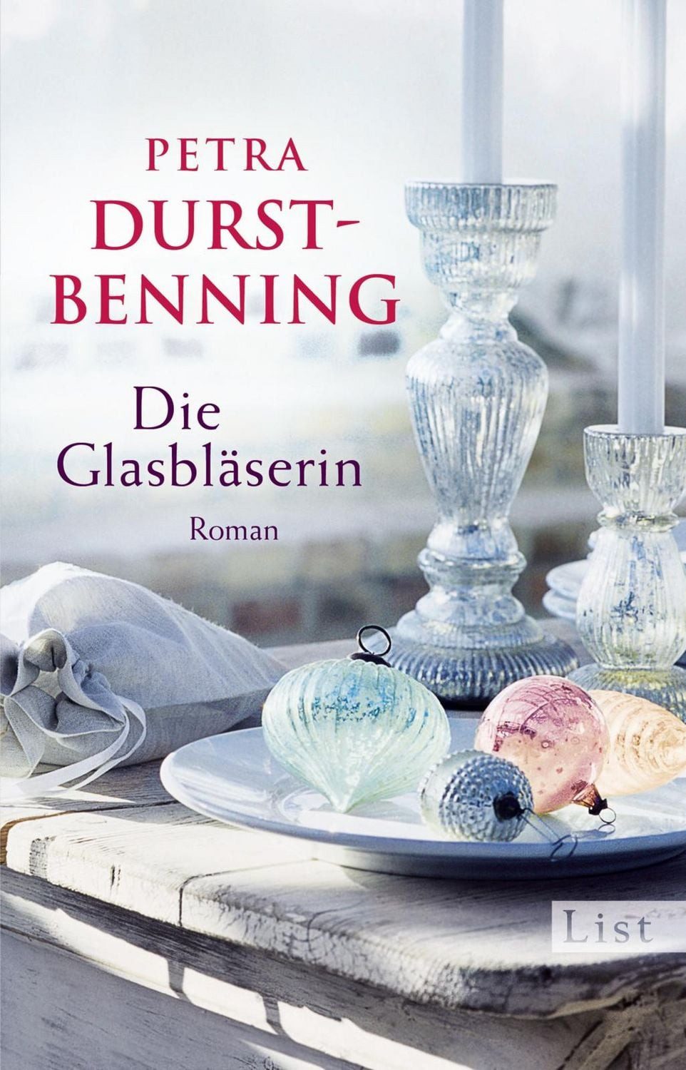 Die Glasbläserin / Petra Durst Benning, Roman, Neuausgabe des internationalen Bestsellers über drei Schwestern und ihr Traum aus Glas