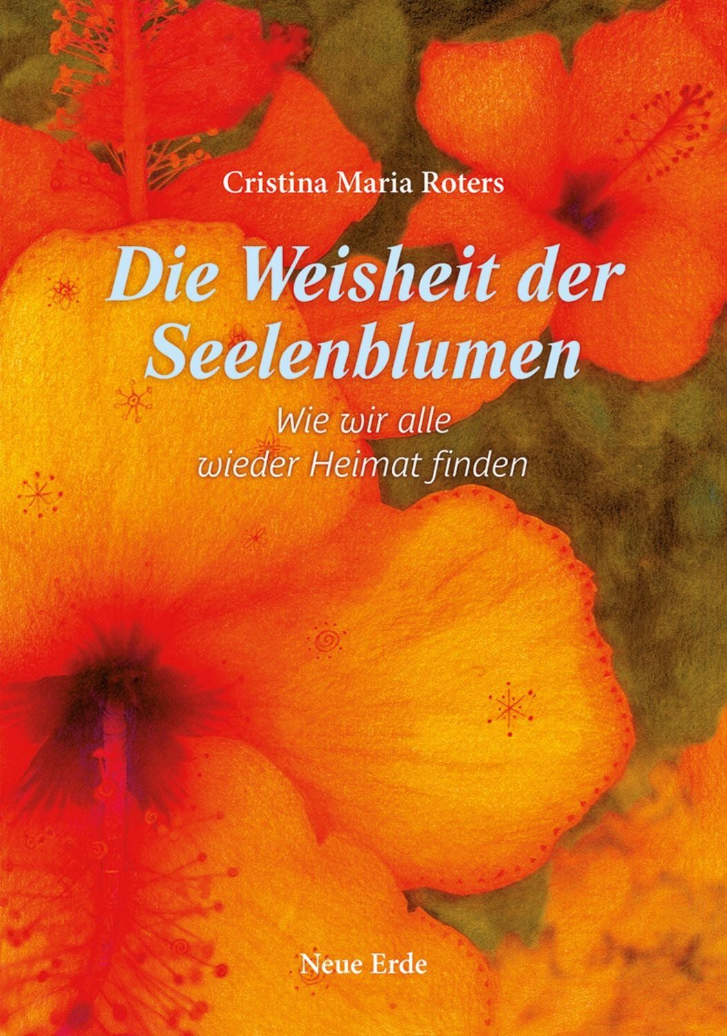 Die Weisheit der Seelenblumen / Cristina Maria Roters