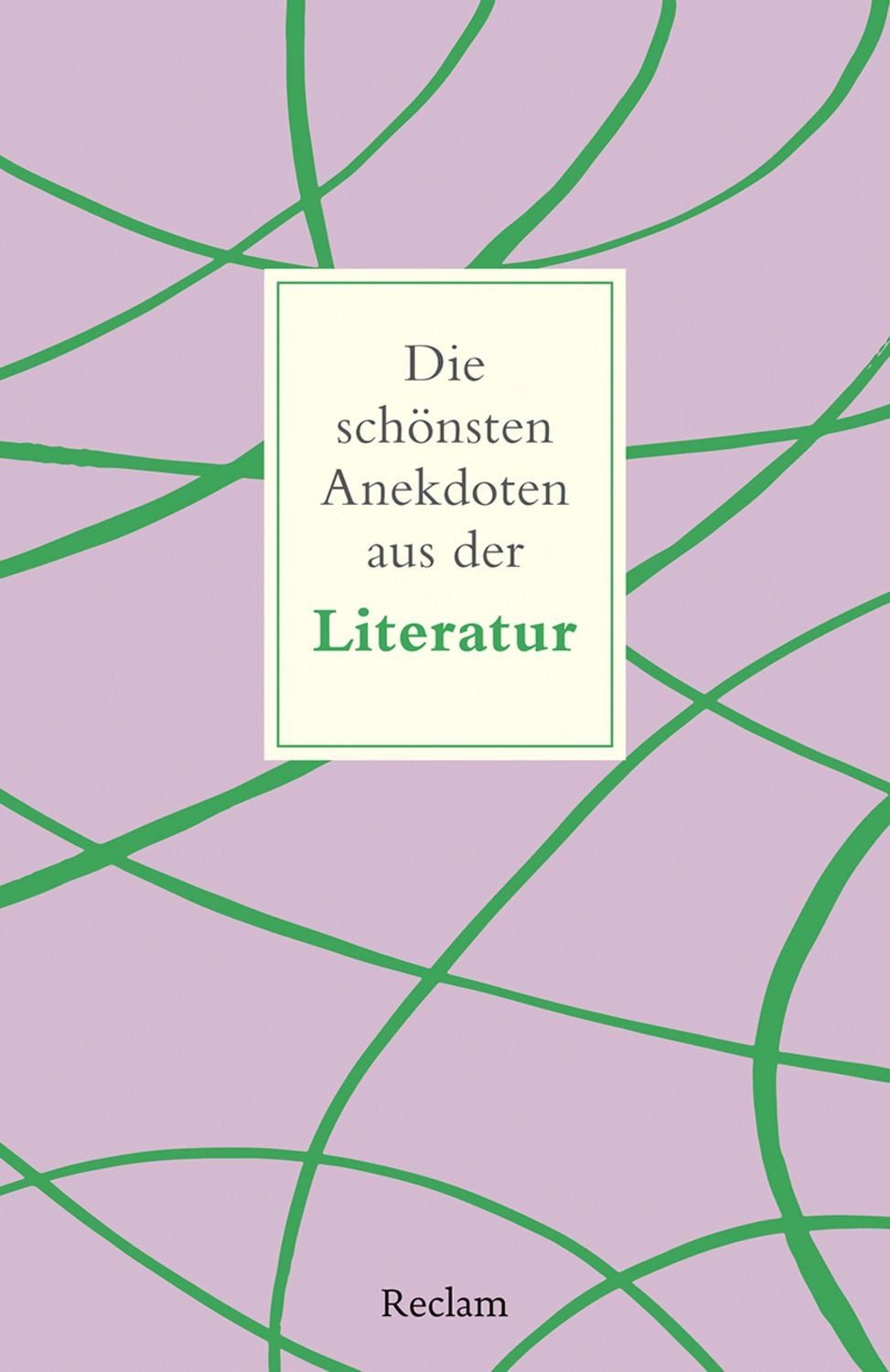 Die schönsten Anekdoten aus der Literatur / diverse