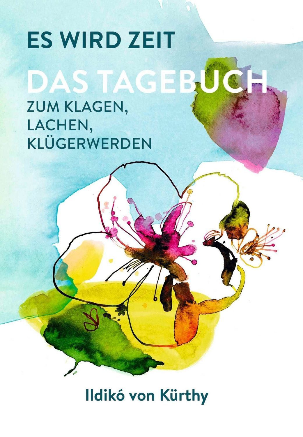 Es wird Zeit – Das Tagebuch zum Klagen, Lachen, Klügerwerden / Ildikó von Kürthy