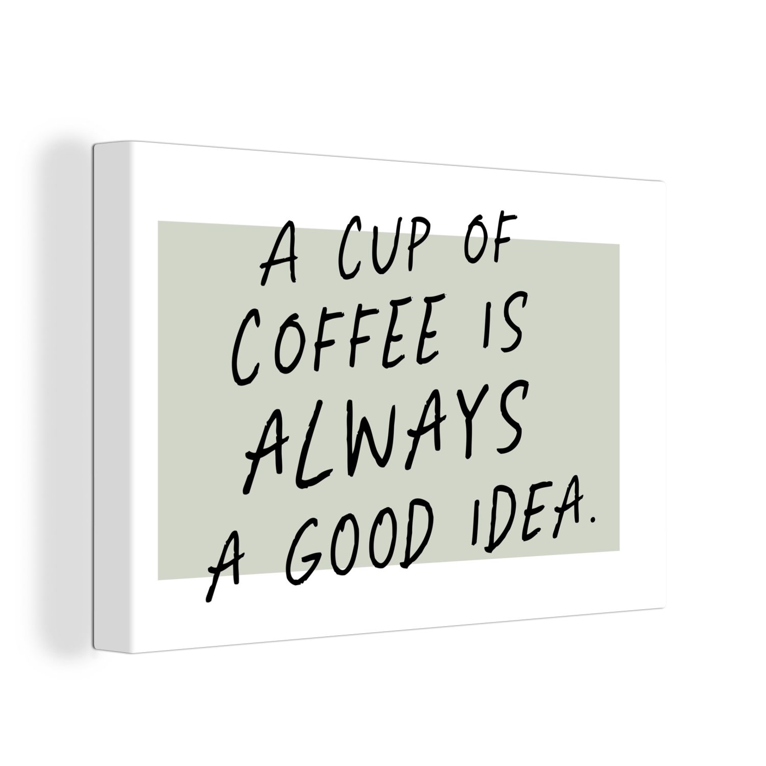 OneMillionCanvasses® Leinwandbild Zitate - Eine Tasse Kaffee ist immer eine gute Idee - Sprichwörter -, (1 St), Wandbild Leinwandbilder, Aufhängefertig, Wanddeko, 30x20 cm