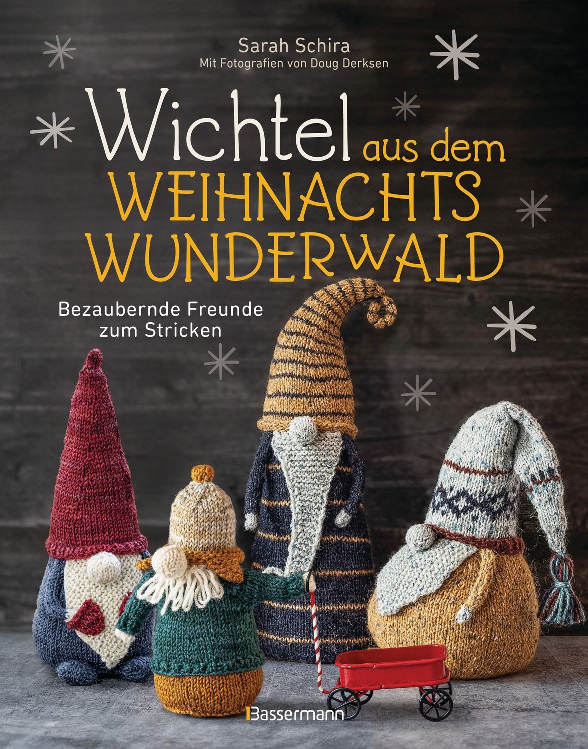 Wichtel aus dem Weihnachtswunderwald. Bezaubernde Freunde zum Stricken / Sarah Schira