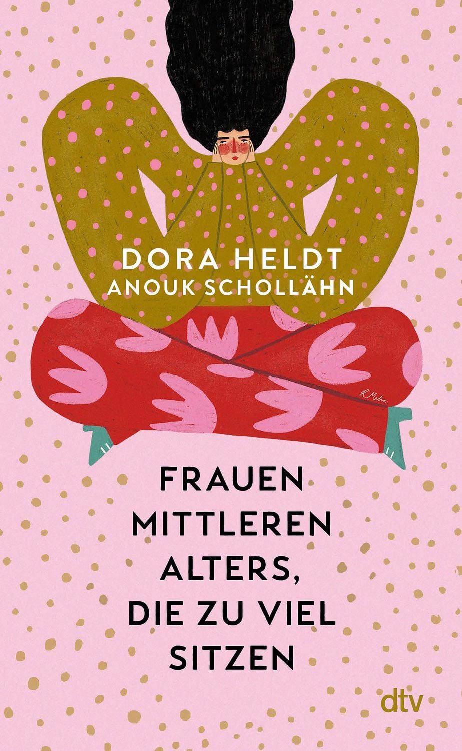 Frauen mittleren Alters, die zu viel sitzen / Dora Heldt, Anouk Schollähn, Kolumnen, Ein perfektes Gute-Laune-Buch für alle, die mit dem Altern hadern. Lustig, nachdenklich, überraschend und sehr unterhaltsam.