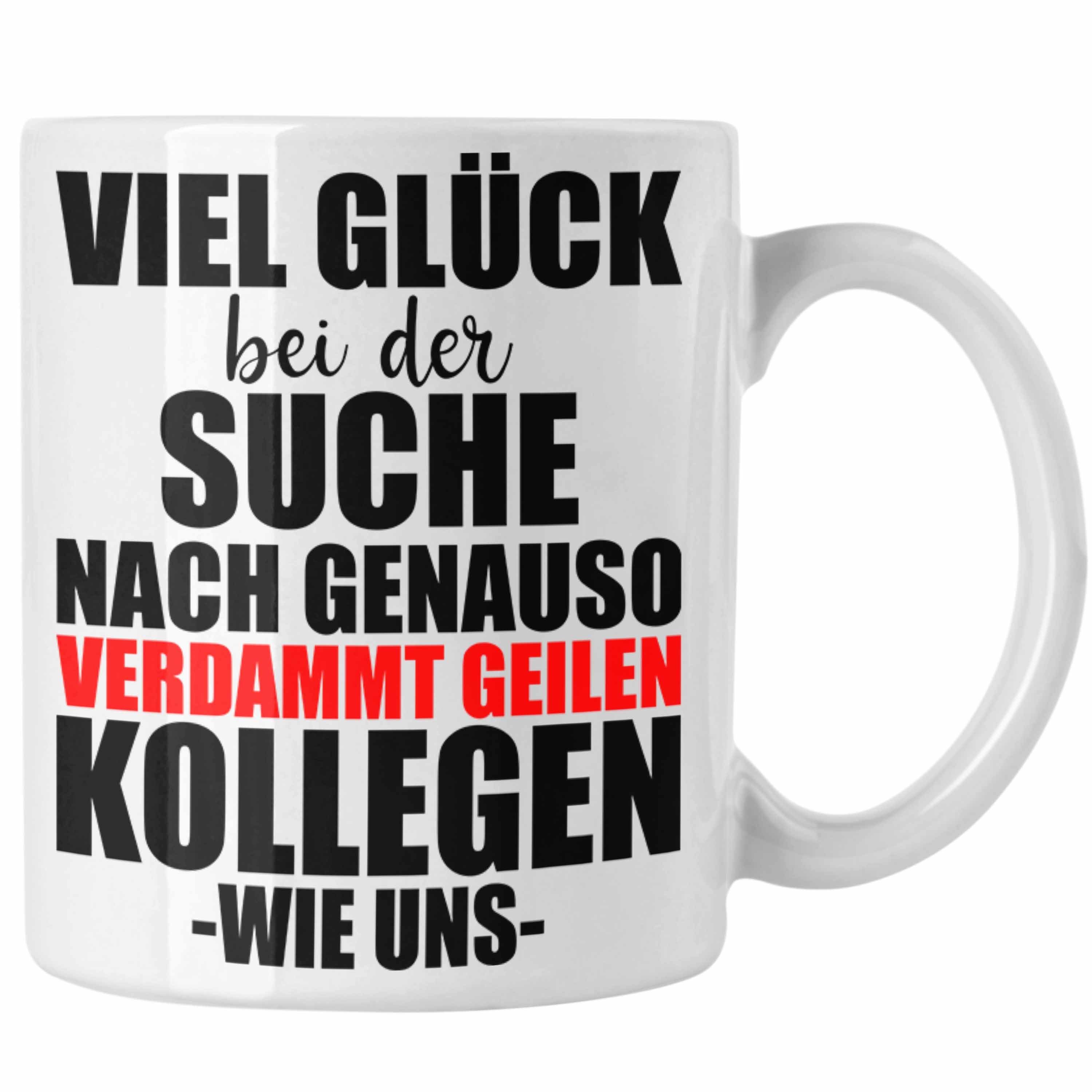 Abschiedsgeschenk Jobwechsel Kollegen - Geile Lustig Sprüche Tasse Kollege Tasse Geschenk Trendation Kollegin Verdammt Weiss