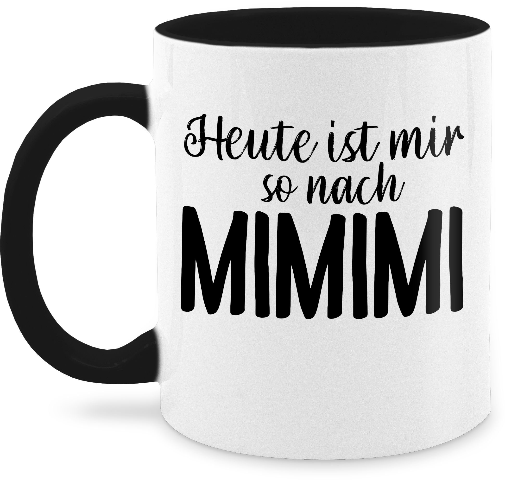 Shirtracer Tasse Höre ich Mi Mi Mi - Heute ist mir so nach MIMIMI, Keramik, Statement Sprüche 1 Schwarz