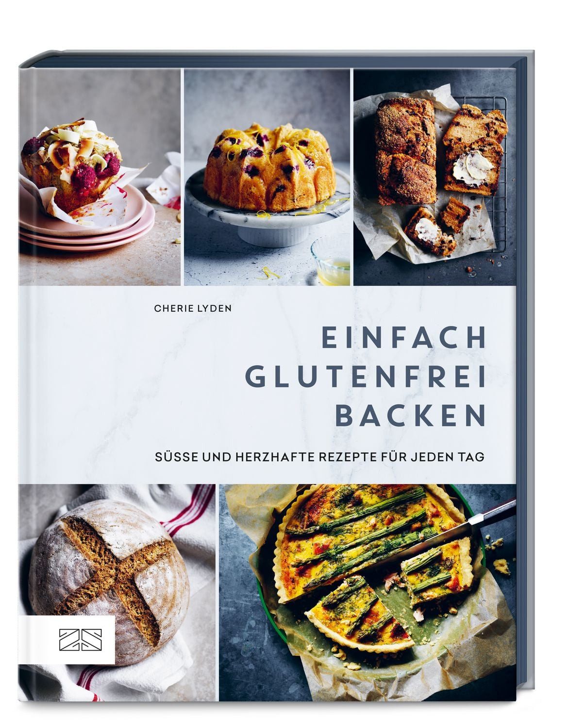 Einfach glutenfrei backen / Cherie Lyden, Über 80 süße und herzhafte Lieblings-Rezepte für jeden Tag, Gesund und lecker genießen bei Zöliakie, Glutensensitivität oder Weizenallergie