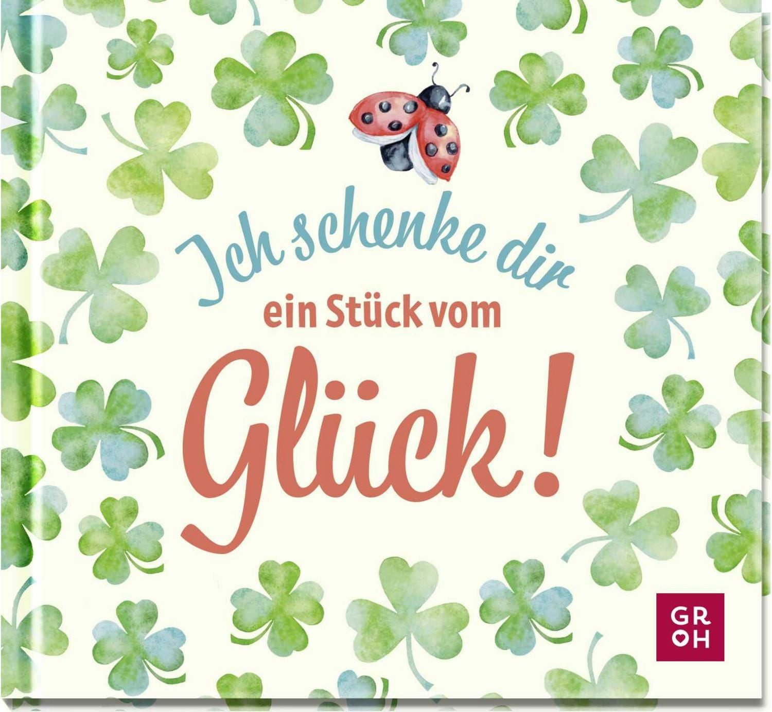 Ich schenke dir ein Stück vom Glück / Julia Buck