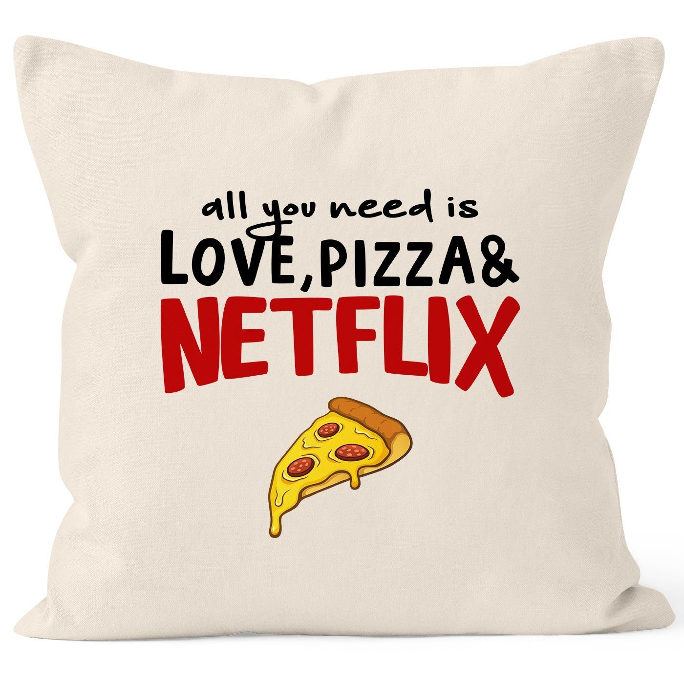 MoonWorks Dekokissen Kissen-Hülle Deko-Kissen and all pizza MoonWorks® Netflix Baumwolle love, Kissen-Bezug you need is natur