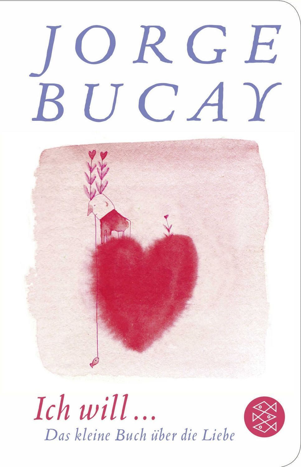 Ich will ... / Jorge Bucay, Das kleine Buch über die Liebe, Geschenkausgabe im Miniformat