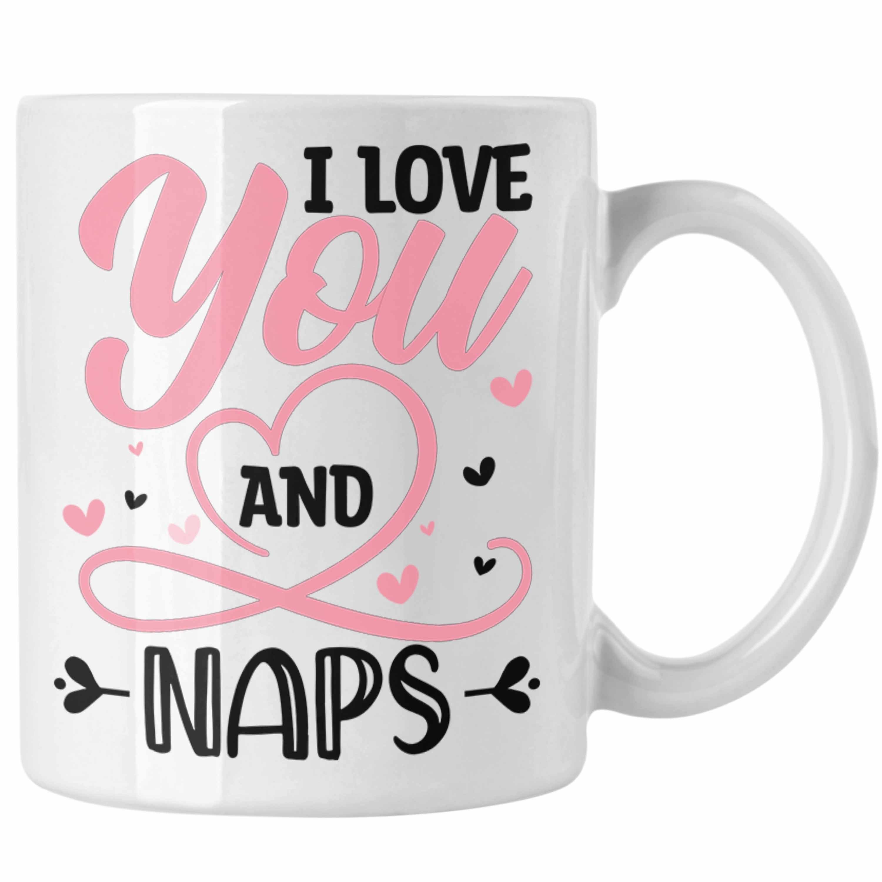 Trendation Tasse Trendation - I Love You And Naps Tasse Geschenk Freund Liebe Paare Valentinstag Spruch Geschenkidee Weiss