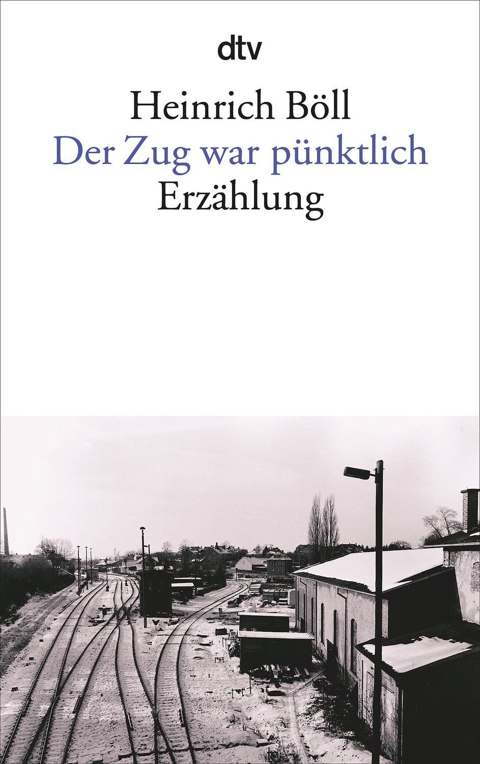 Der Zug war pünktlich / Heinrich Böll