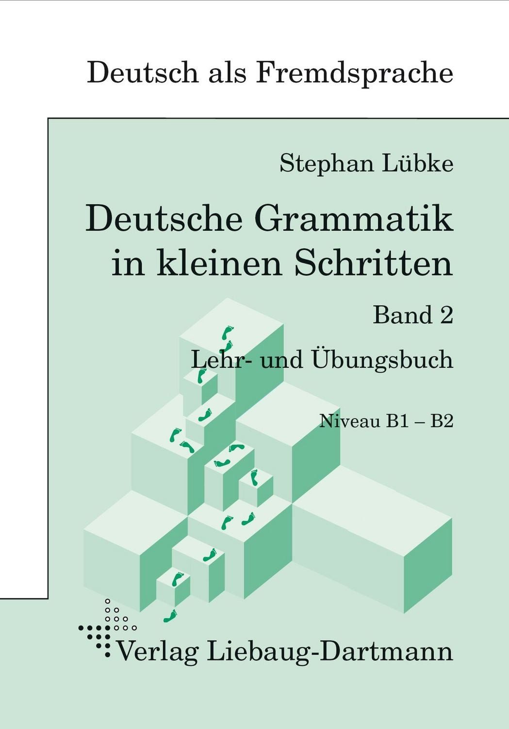 Deutsche Grammatik in kleinen Schritten 2 Lehr- und Übungsbuch der gra / Stephan Lübke, Lehr- und Übungsbuch der grammatischen Grundlagen