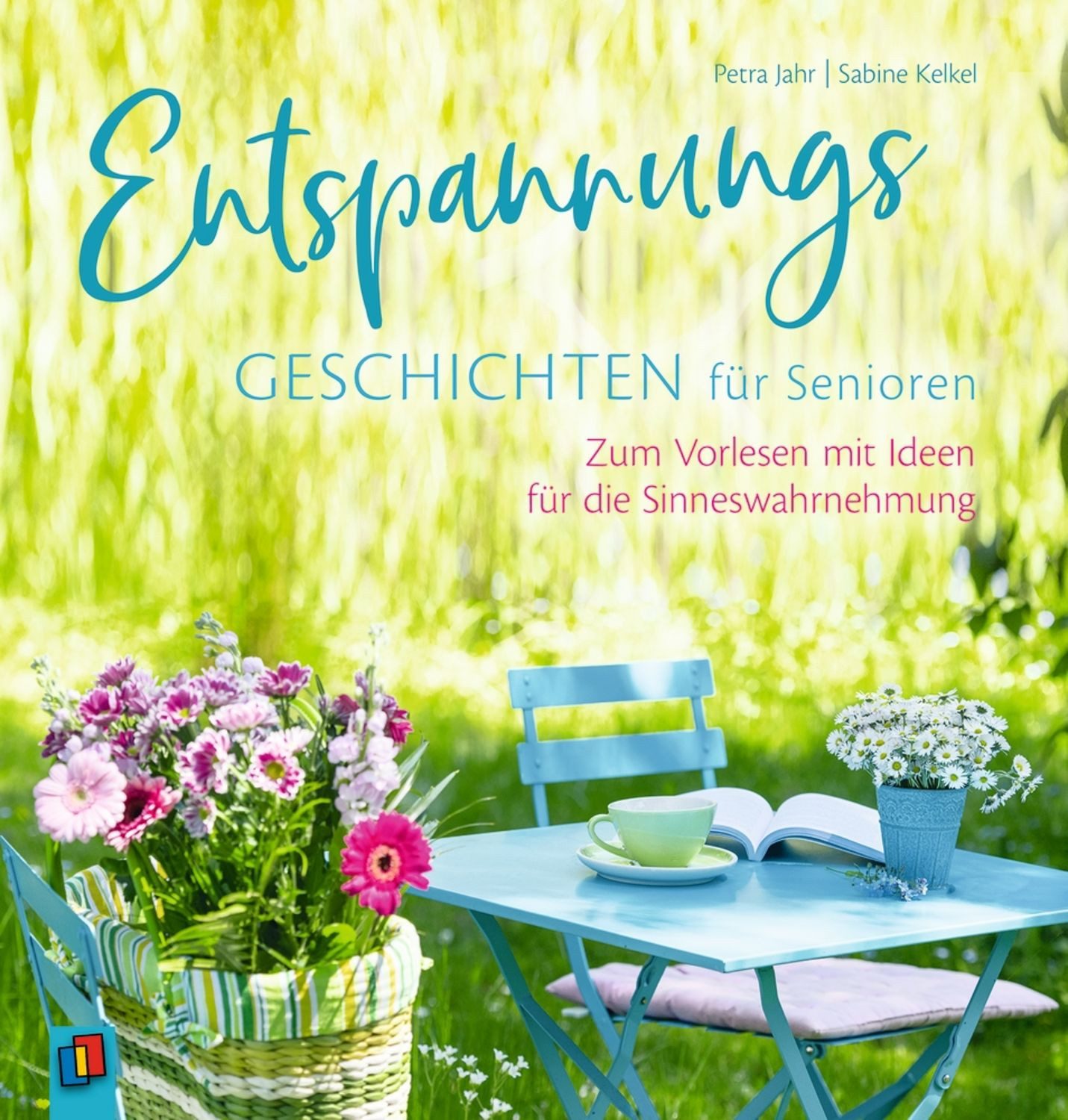 Entspannungsgeschichten für Senioren / Petra Jahr, Sabine Kelkel, Zum Vorlesen mit Ideen für die Sinneswahrnehmung