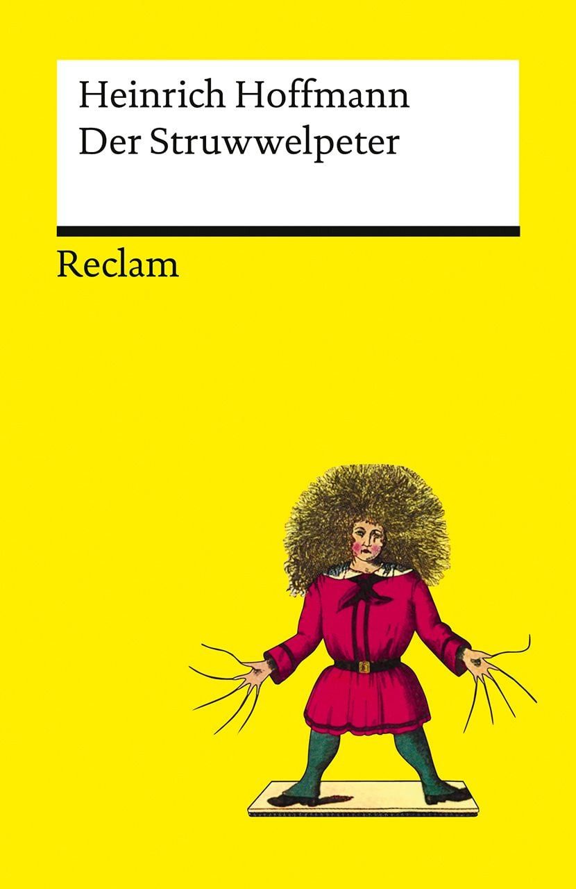 Der Struwwelpeter oder lustige Geschichten und drollige Bilder / Heinrich Hoffmann, Ein Klassiker der Kinderliteratur mit den Geschichten vom Suppen-Kaspar, dem Zappel-Philipp und Hanns Guck-in-die-Luft