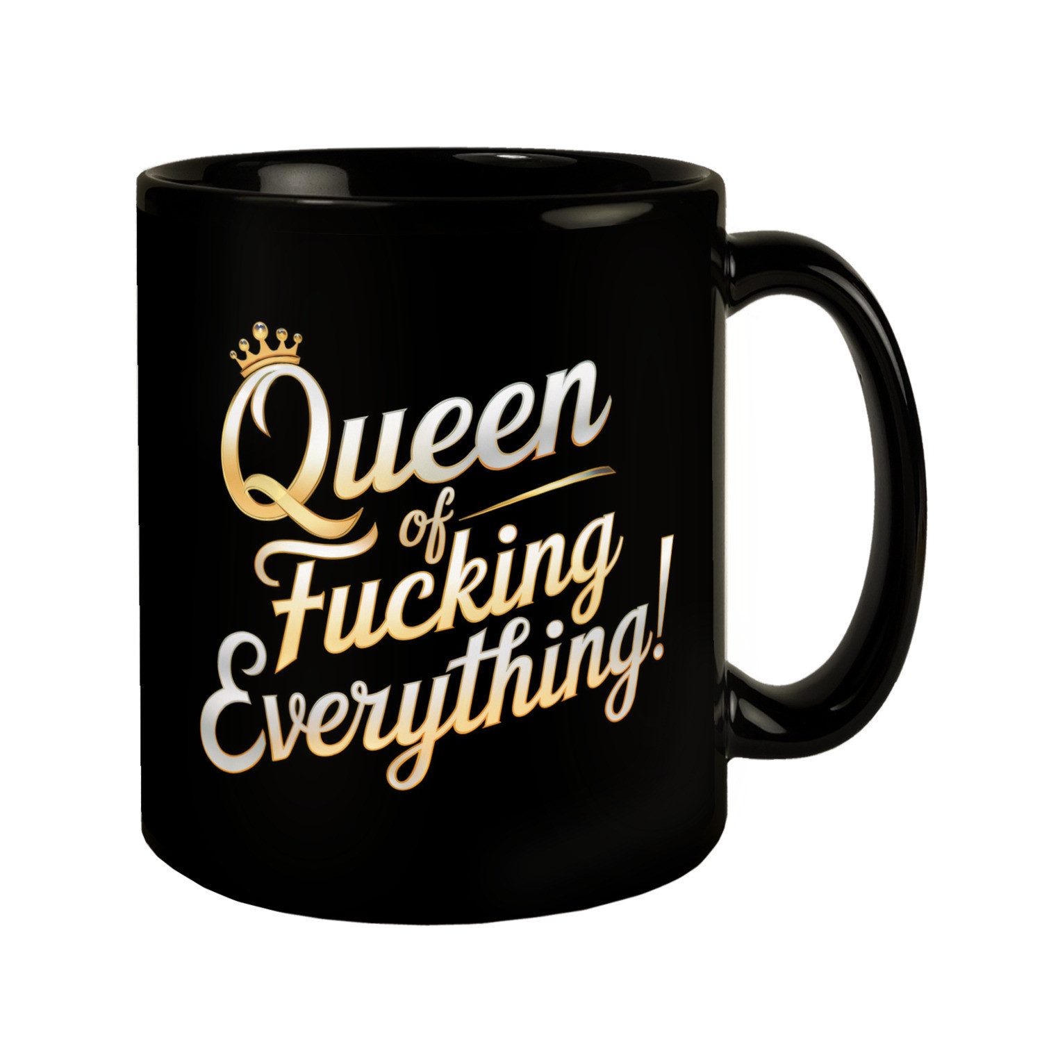 Tasse Queen of fucking Everything Tasse