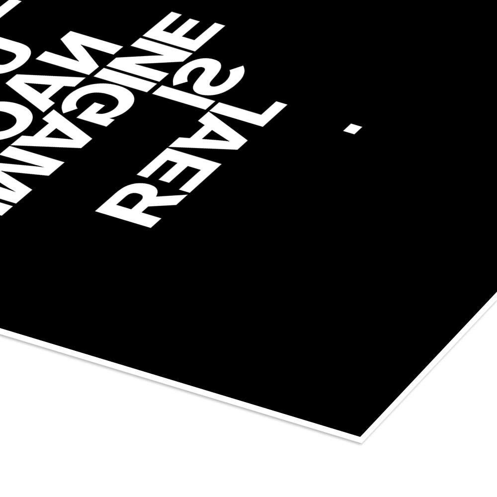 Posterlounge Wandbild Everything You Can Imagine Is Real, THE USUAL DESIGNERS, erhältlich als Poster, Leinwandbild, Wandsticker oder Acrylglasbild