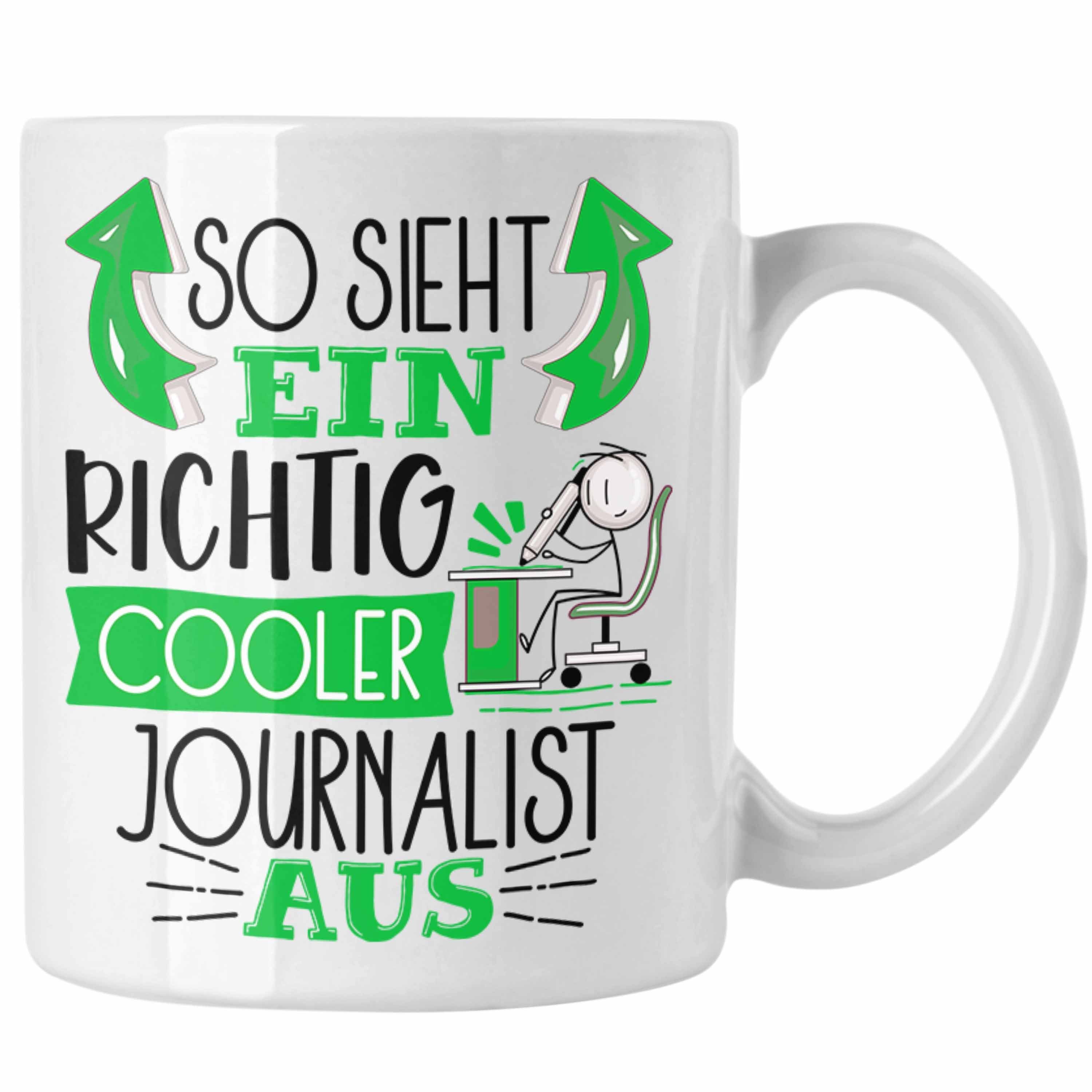 G Weiss Trendation Cooler Journalist Sieht Ein Tasse Tasse RIchtig So Journalist Aus Geschenk