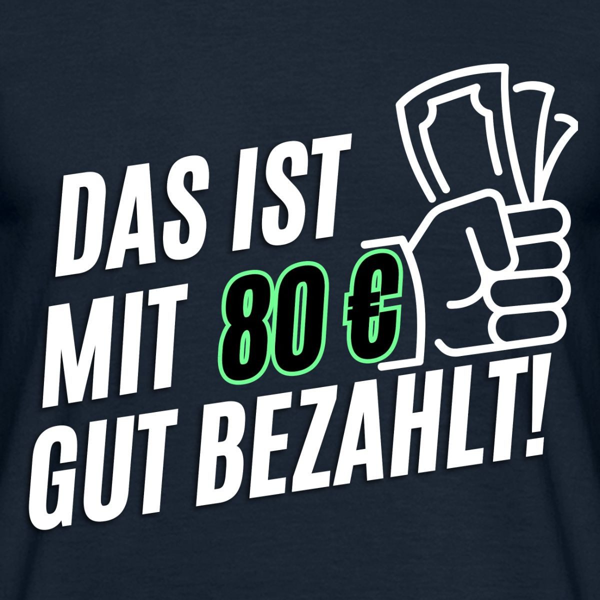 Spreadshirt T-Shirt Das ist mit 80 Euro gut bezahlt Trash-TV Händler Humor Männer T-Shirt (1-tlg)