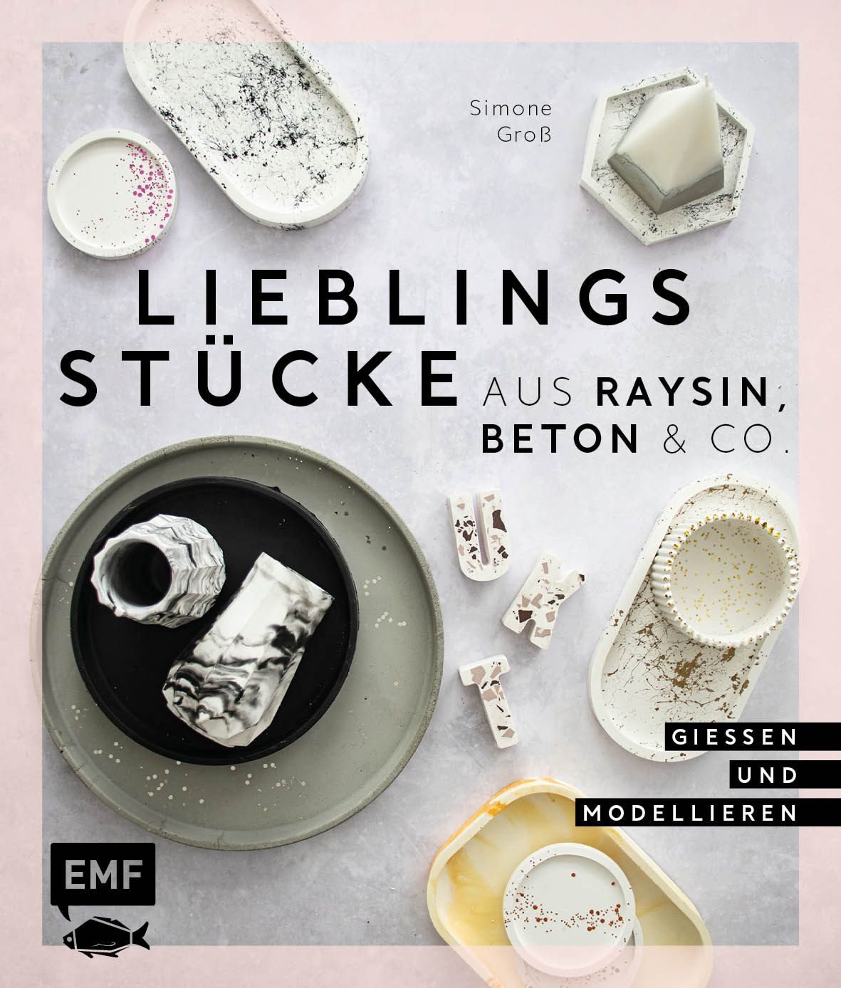 DIY-Buch Lieblingsstücke aus Raysin, Beton & Co. Vasen, Schalen, Tabletts und v Simone Gross