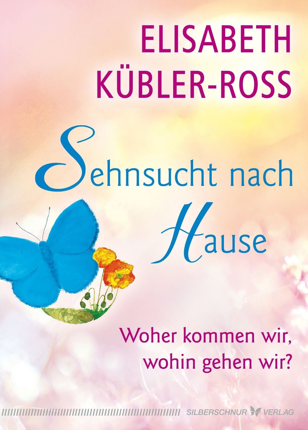Sehnsucht nach Hause / Elisabeth Kübler-Ross