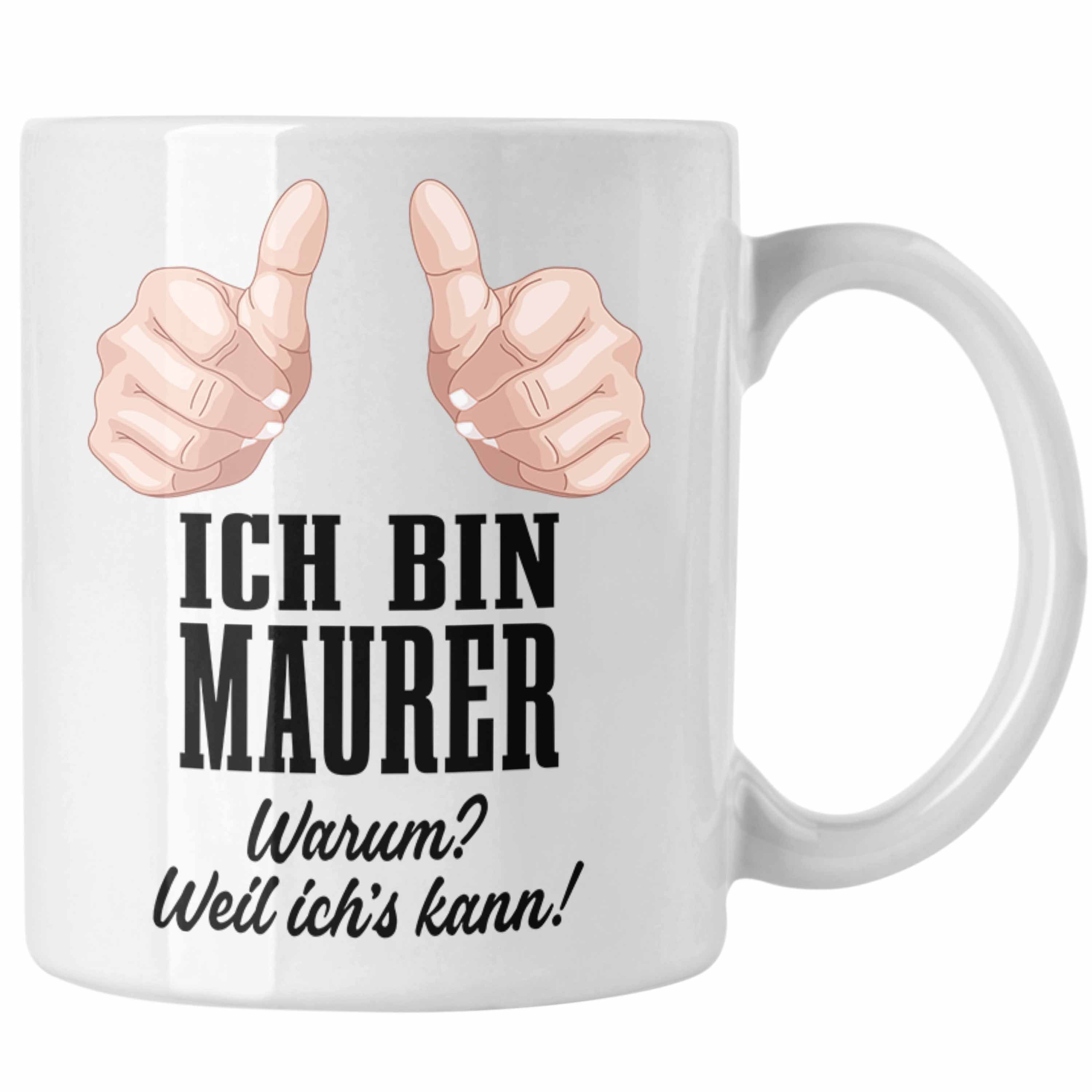 Trendation Tasse Trendation - Maurer Tasse Geschenk Mit Spruch Geschenkidee Lustig Männer Kaffeetasse Job Weiss