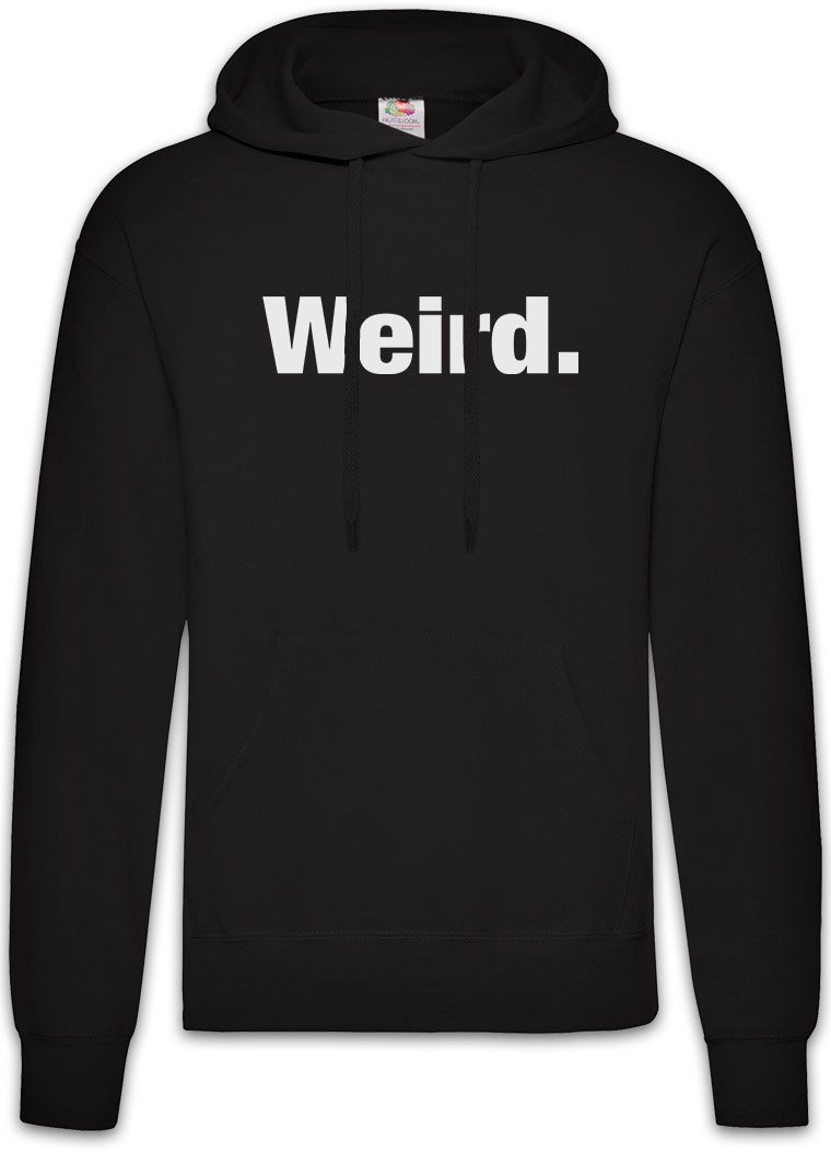 Hoodie Weird Herren Hoodie Seltsam Verrückt Slogan Spruch Motto Fun Spaß