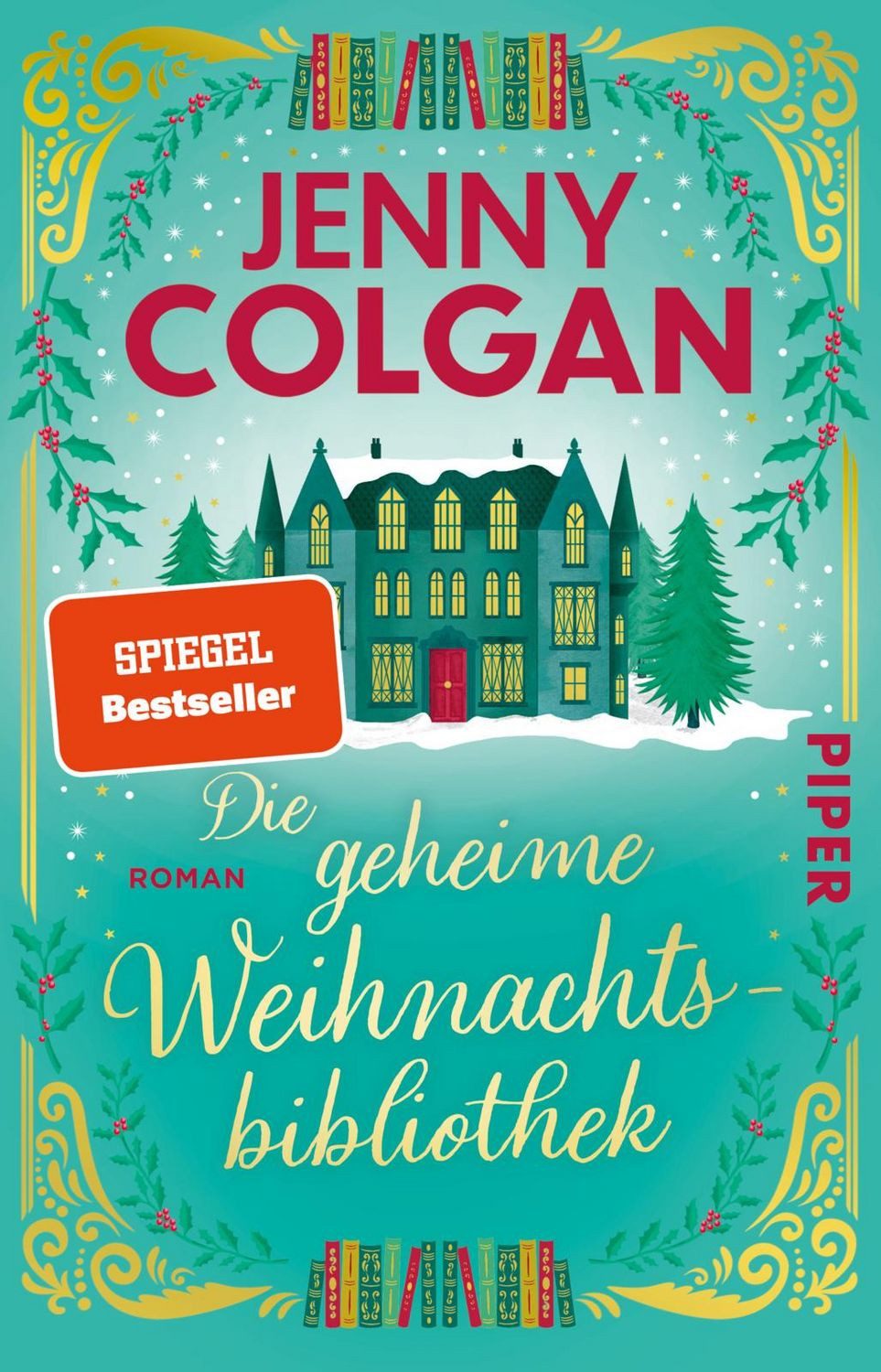 Die geheime Weihnachtsbibliothek / Jenny Colgan, Roman, Zauberhafter Weihnachtsroman über Bücher, ein schottisches Schloss und die Liebe