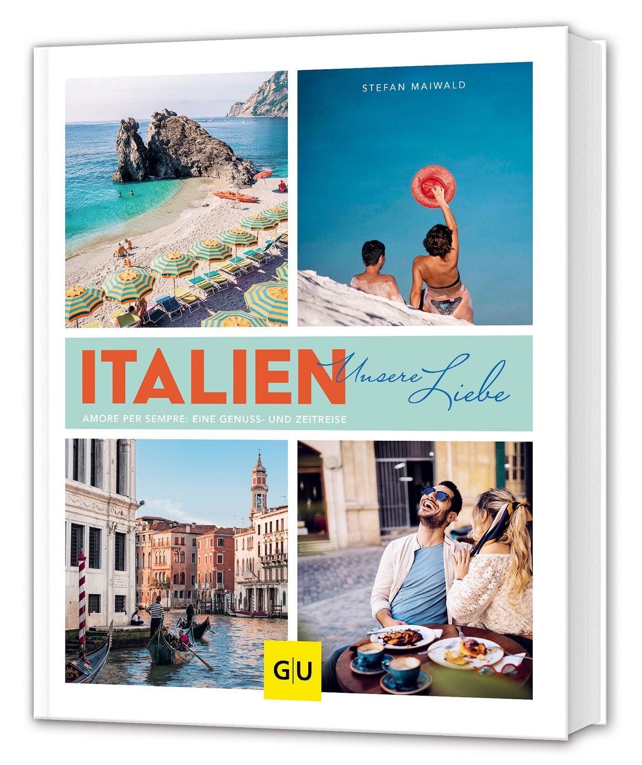 Italien - unsere Liebe / Stefan Maiwald, Amore per sempre: eine Genuss- und Zeitreise. Erinnerungen an die ersten Italienurlaube, dazu die besten italienischen Rezeptklassiker