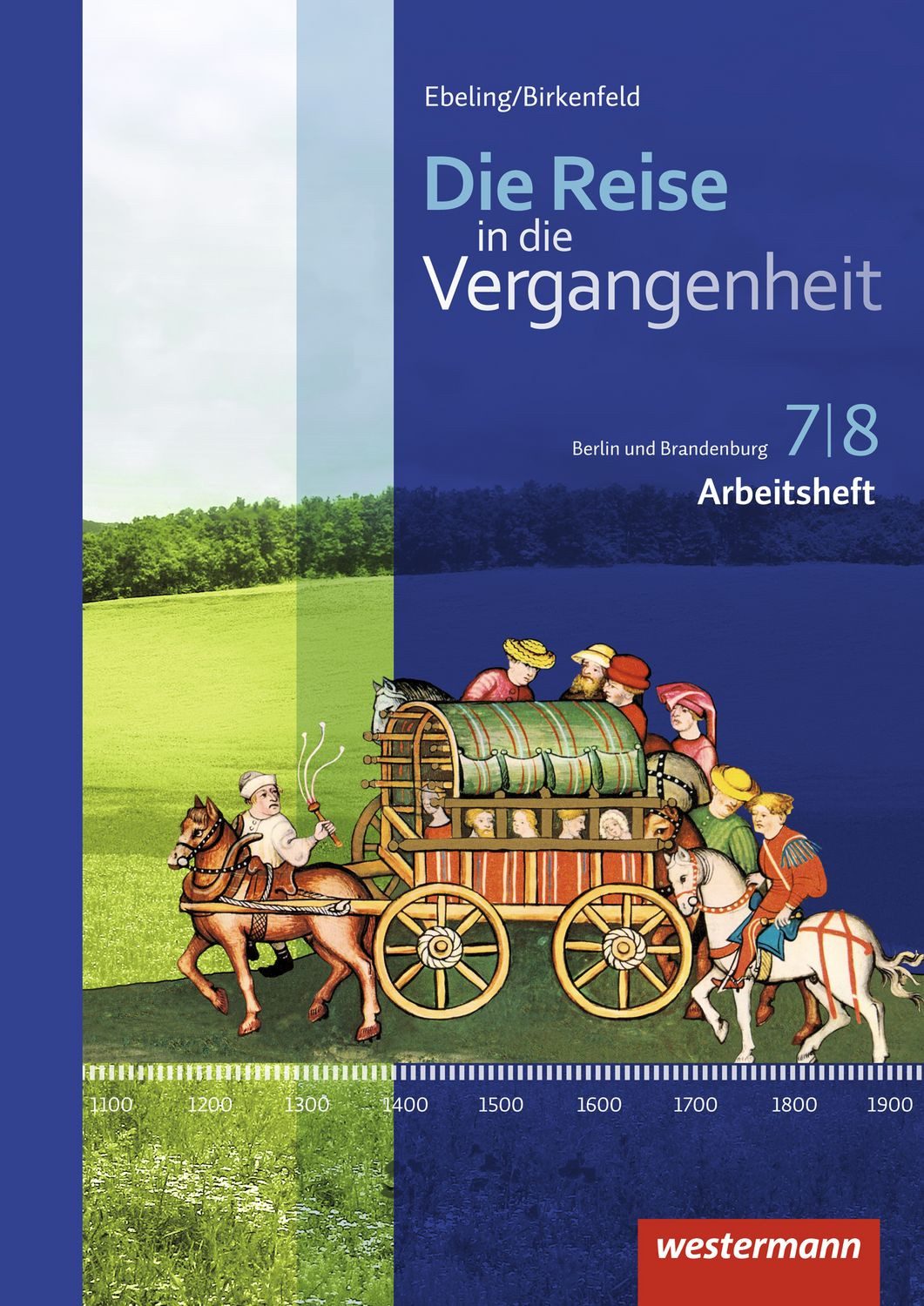 Die Reise in die Vergangenheit - Ausgabe 2017 für Berlin und Brandenbu / Annette Adam, Andreas Klingeberg, Christian Machate, Franziska Schönball, Uta Usener, Arbeitsheft 7 / 8