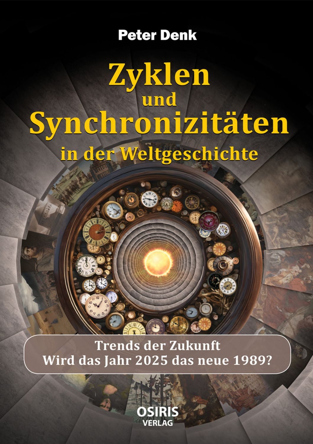 Zyklen und Synchronizitäten in der Weltgeschichte / Peter Denk