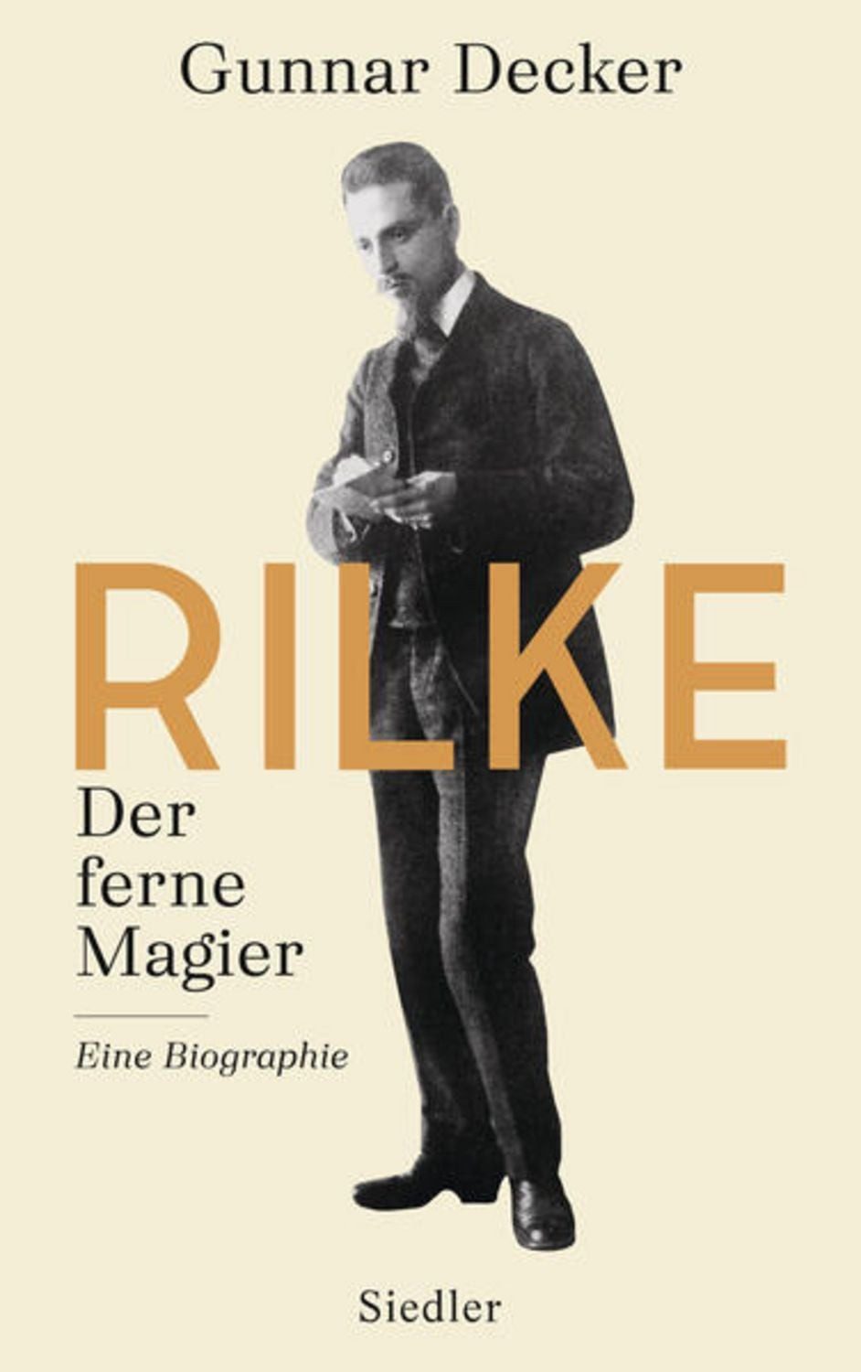 Rilke. Der ferne Magier / Gunnar Decker, Eine Biographie