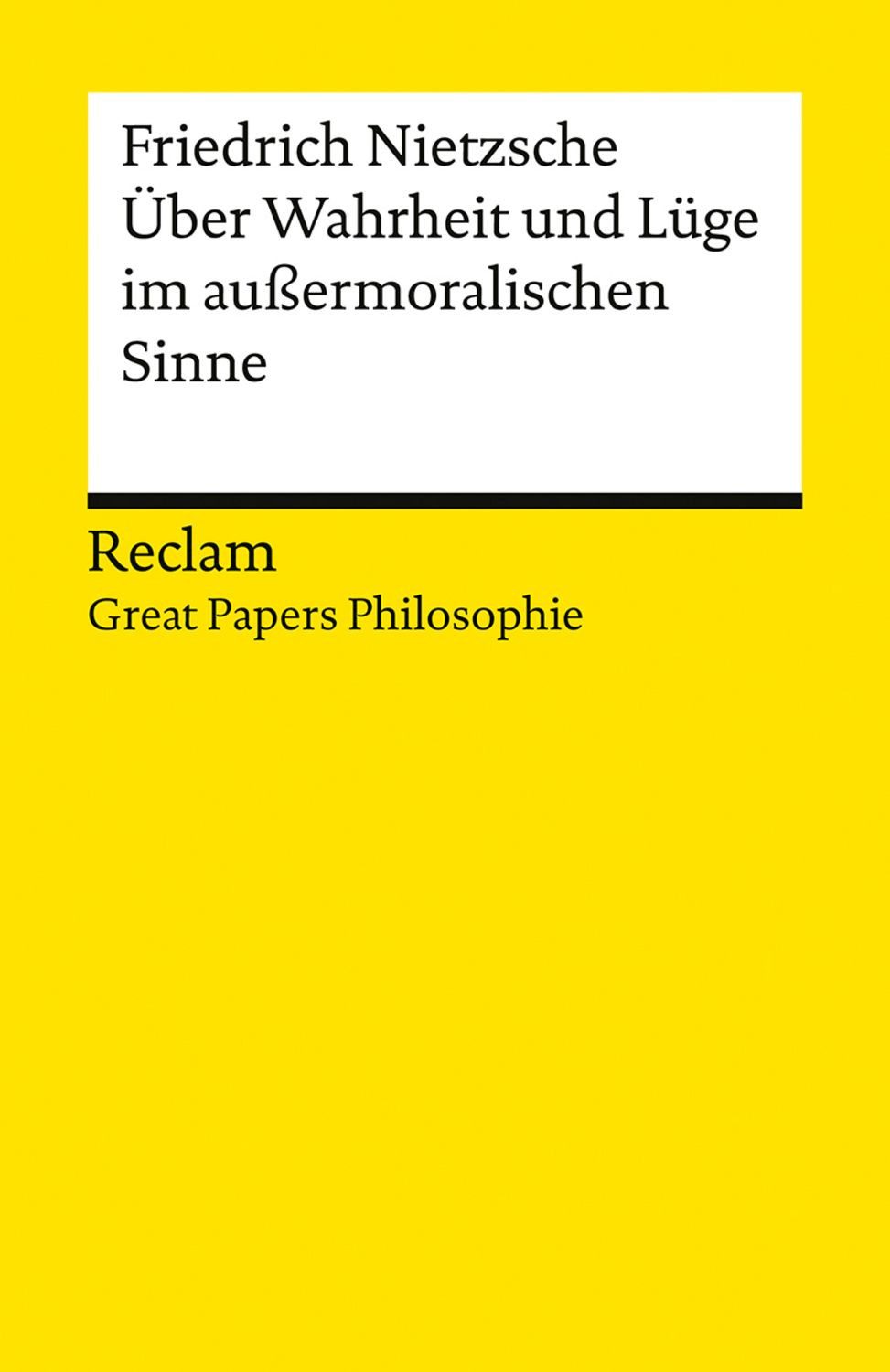 Über Wahrheit und Lüge im außermoralischen Sinne / Friedrich Nietzsche, [Great Papers Philosophie] – Nietzsche, Friedrich – philosophische Texte; Analyse und historische Einordnung – 14566