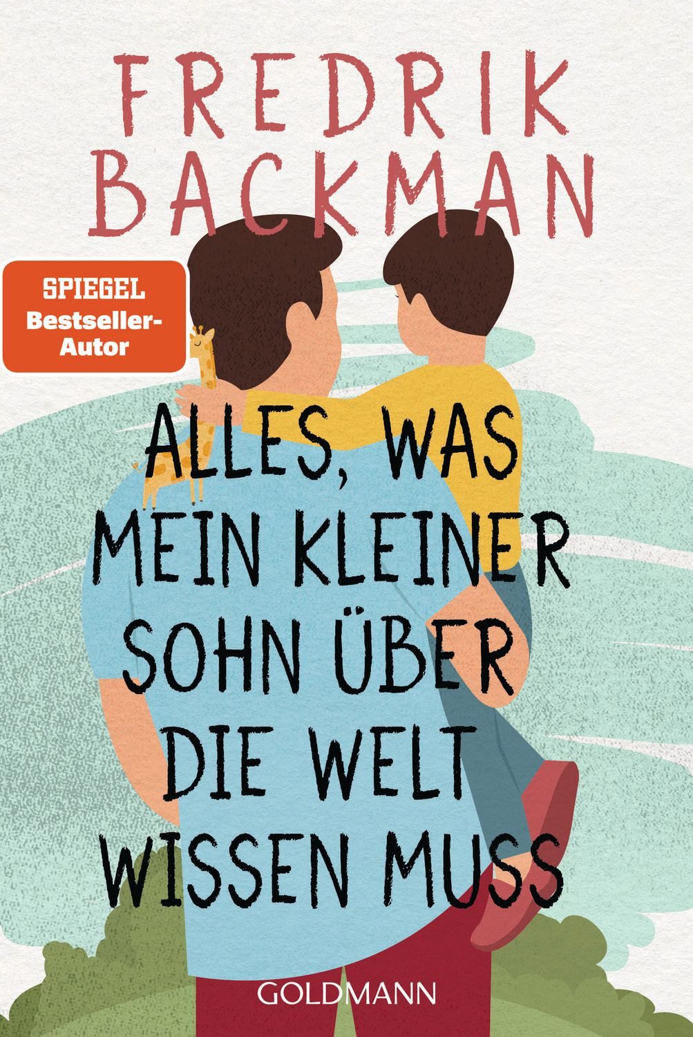 Belletristik Alles, was mein kleiner Sohn über die Welt wissen muss Fredrik Backman