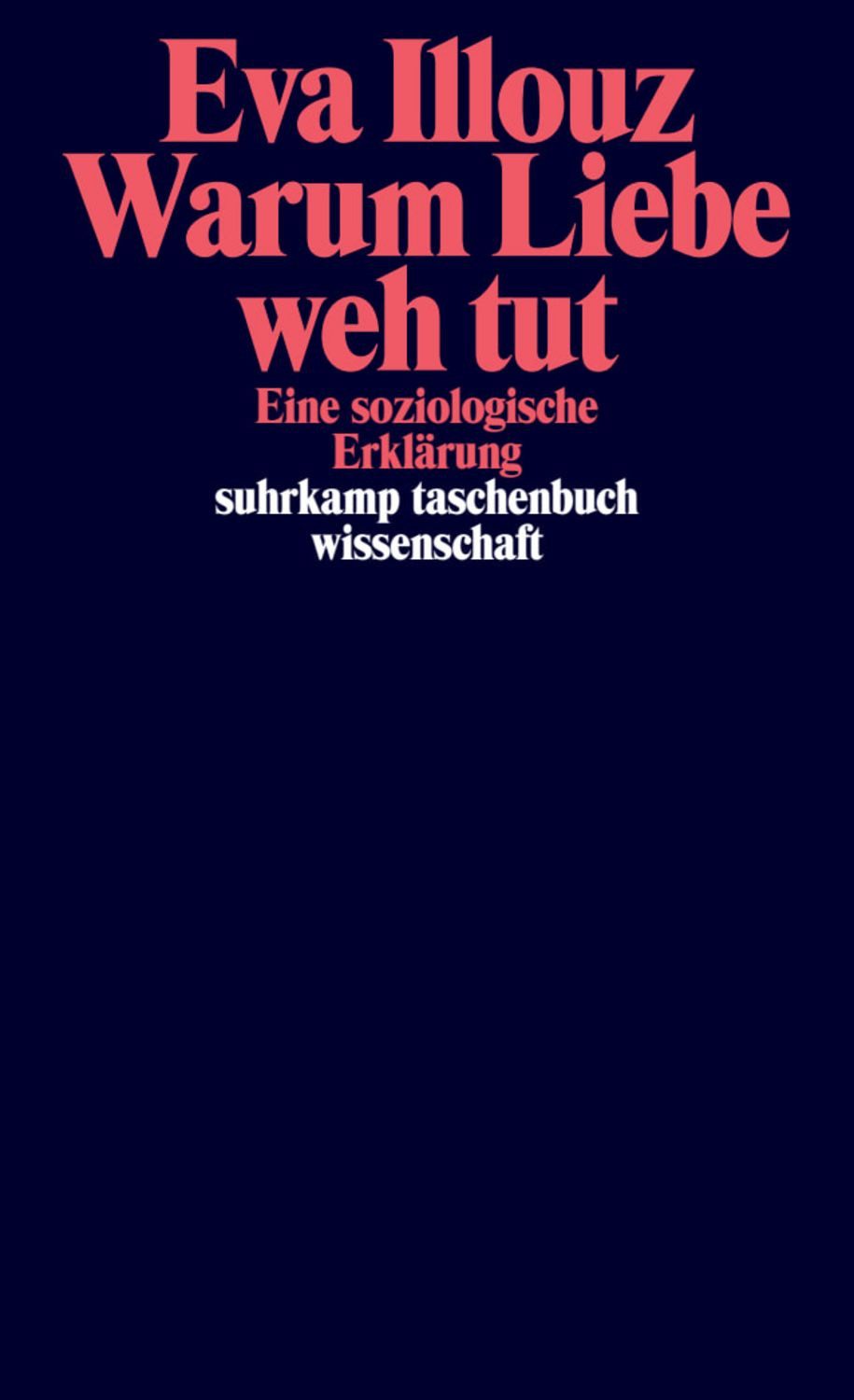 Warum Liebe weh tut / Eva Illouz