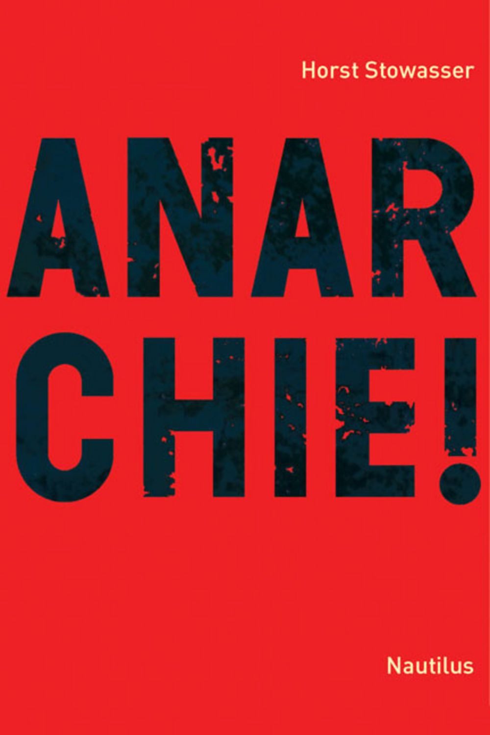Anarchie! / Horst Stowasser