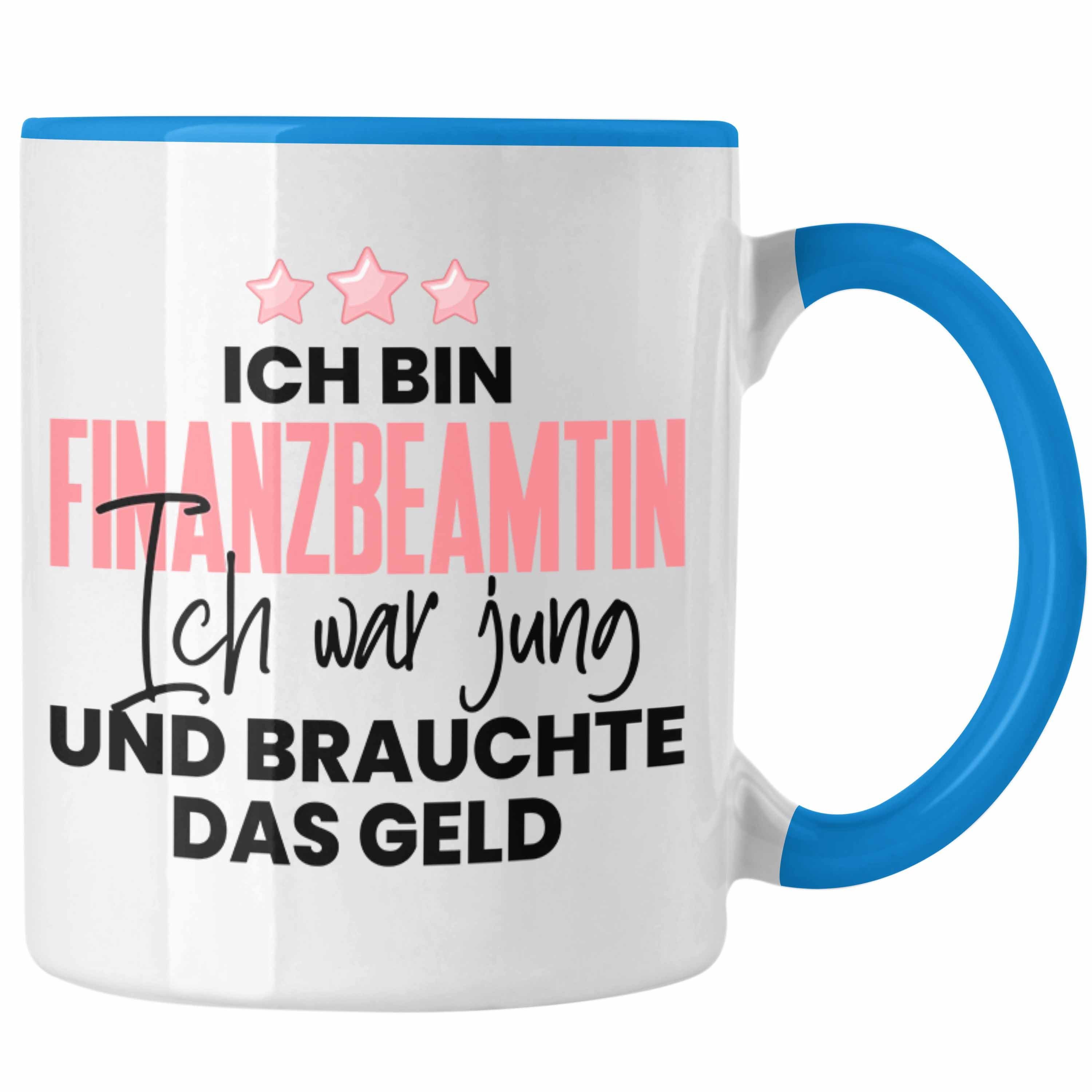 Geschenk Geld Tasse Blau Jung Brauchte Lustiger War Und Finanzbeamtin Tasse Ich Kollegin Spruch Trendation - Das Trendation