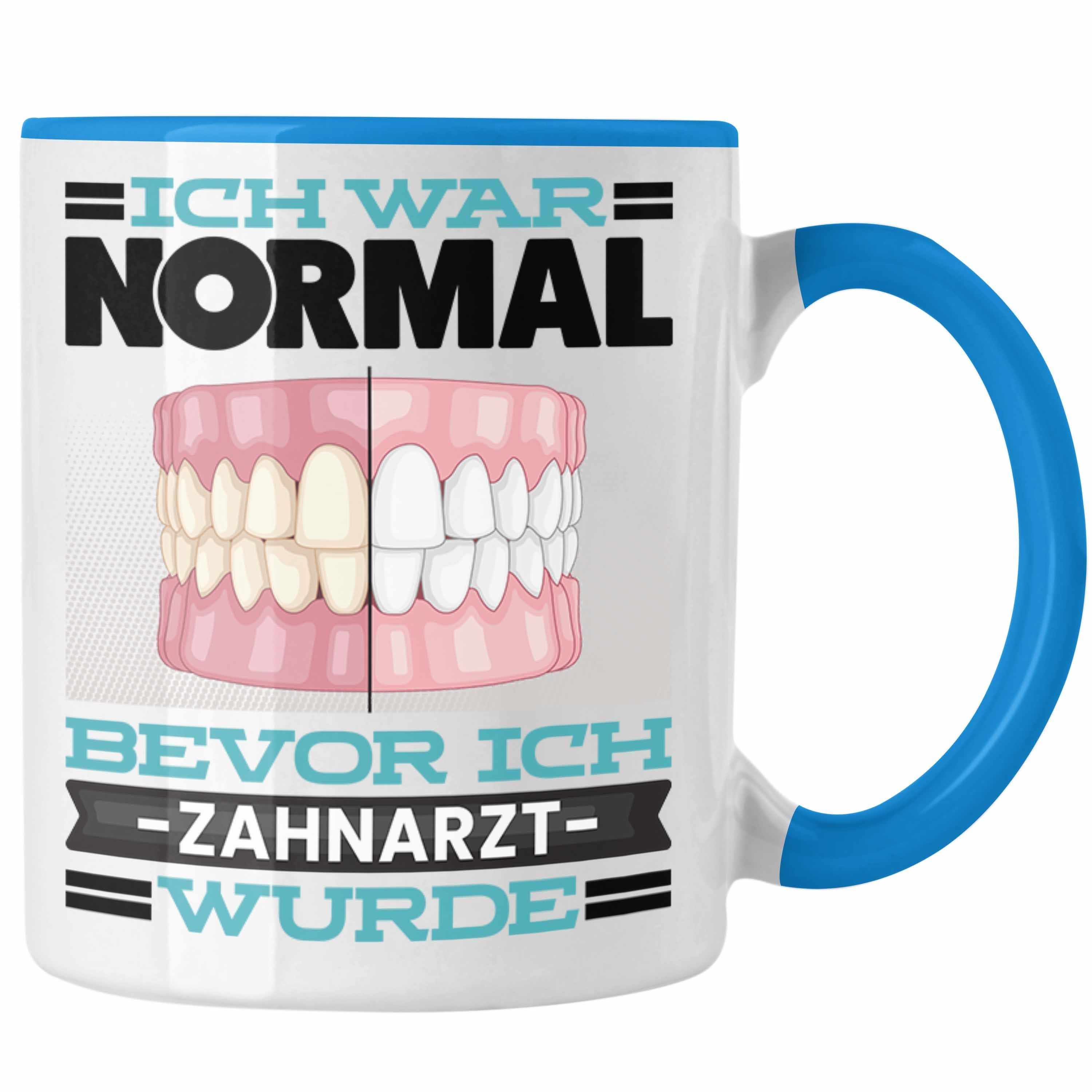Trendation Tasse Zahnarzt Tasse Geschenk Spruch für Zahnärzte Ich War Normal Bevor Ich Blau