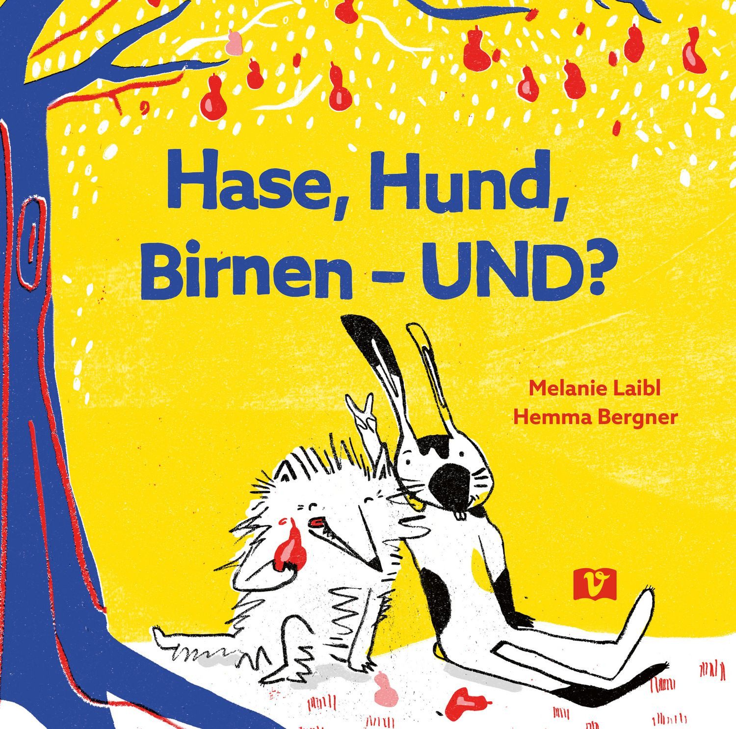 Kinderbuch Hase, Hund, Birnen – UND? Eine lustige Tiergeschichte in Reimen über e Melanie Laibl
