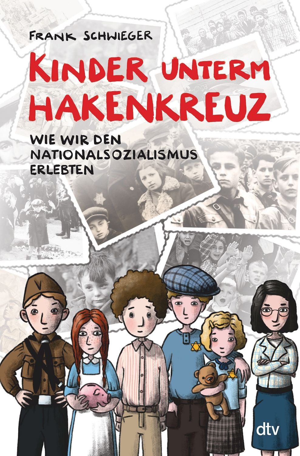Kinder unterm Hakenkreuz – Wie wir den Nationalsozialismus erlebten / Frank Schwieger