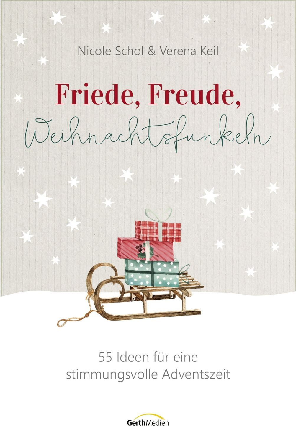 Friede, Freude, Weihnachtsfunkeln / Nicole Schol, Verena Keil
