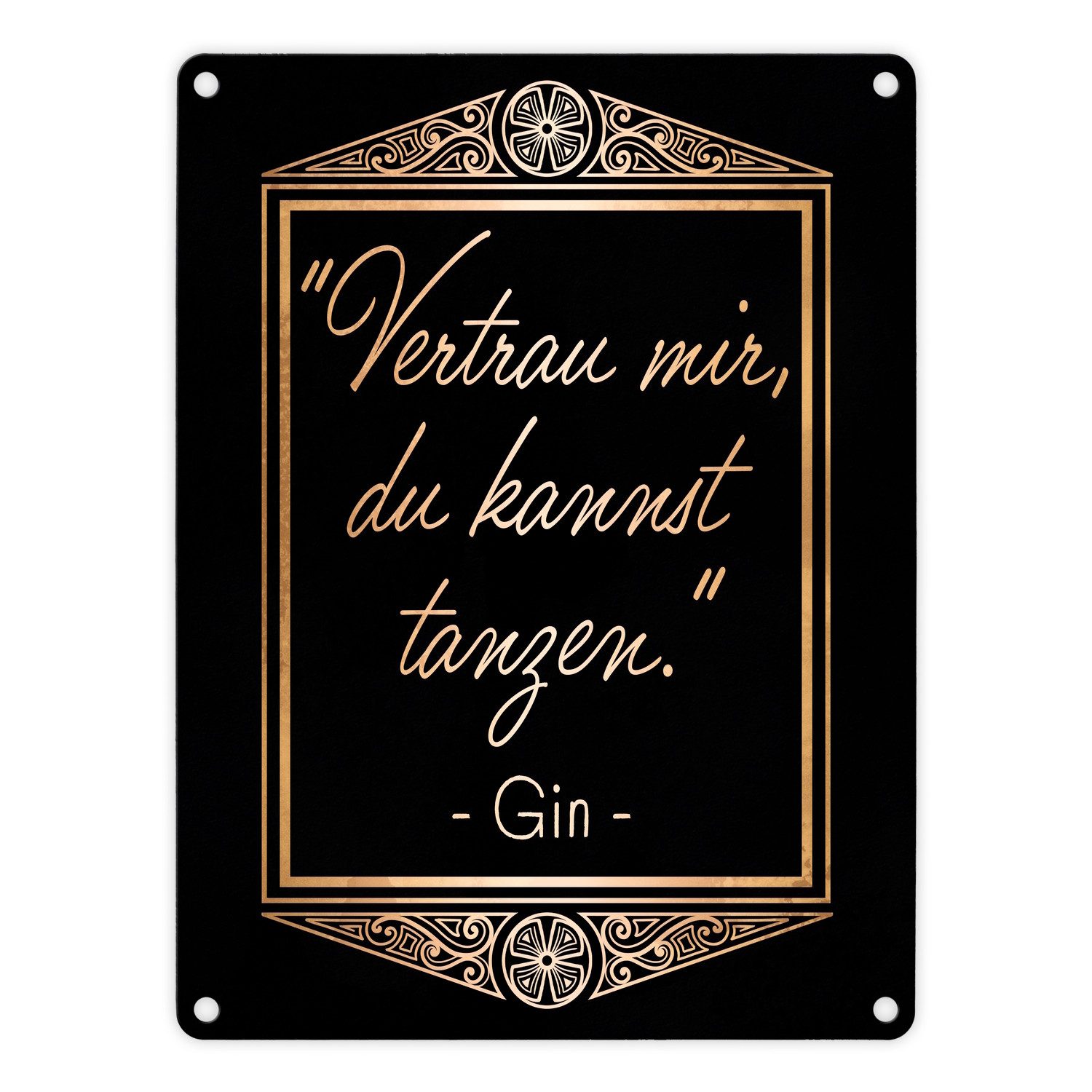 Metallschild Vertrau mir du kannst tanzen - Gin Zitat Metallschild in 15x20 cm