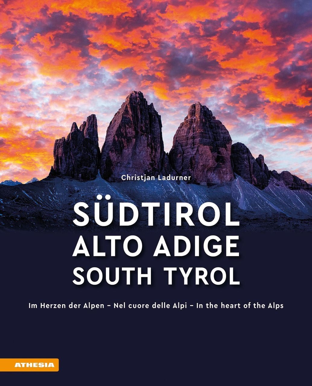 Südtirol - Alto Adige - South Tyrol / Christjan Ladurner, Im Herzen der Alpen - Nel cuore delle alpi - In the heart of the Alps