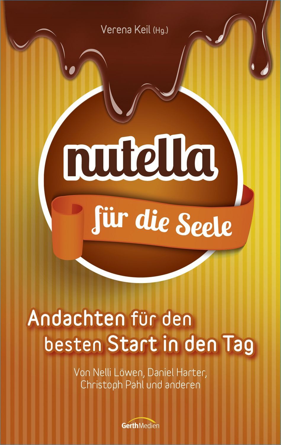 Jugendbuch Nutella für die Seele Andachten für den besten Start in den Tag. Daniel Harter, Nelli Löwen, Christoph Pahl